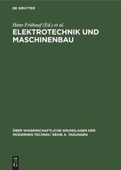 book Elektrotechnik und Maschinenbau: Vorträge, gehalten auf der Konferenz der Forschungsgemeinschaft der Deutschen Akademie der Wissenschaften zu Berlin
am 8. und 9.12.1960 in Berlin-Adlershof