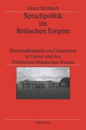 book Sprachpolitik im Britischen Empire: Herrschaftssprache und Integration in Ceylon und den Föderierten Malaiischen Staaten