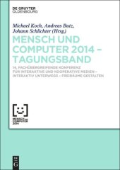 book Mensch und Computer 2014 – Tagungsband: 14. Fachübergreifende Konferenz für Interaktive und Kooperative Medien – Interaktiv unterwegs - Freiräume gestalten