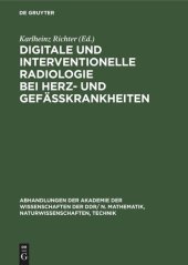 book Digitale und interventionelle Radiologie bei Herz- und Gefäßkrankheiten: Radiologie Symposium 88 mit internationaler Beteiligung veranstaltet von der Akademie der Wissenschaften der DDR, Zentralinstitut für Herz-Kreislauf-Forschung, Berlin am 5. und 6. De