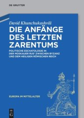 book Die Anfänge des letzten Zarentums: Politische Eschatologie in der Moskauer Rus’ zwischen Byzanz und dem Heiligen Römischen Reich