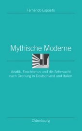 book Mythische Moderne: Aviatik, Faschismus und die Sehnsucht nach Ordnung in Deutschland und Italien