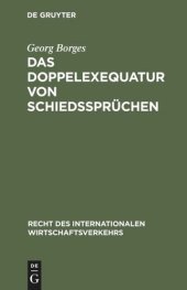 book Das Doppelexequatur von Schiedssprüchen: Die Anerkennung ausländischer Schiedssprüche und Exequaturentscheidungen