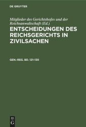 book Entscheidungen des Reichsgerichts in Zivilsachen: Gen.-reg. Bd. 121–130 Generalregister zum hunderteinundzwanzigsten bis hundertdreißigsten Bande