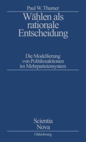 book Wählen als rationale Entscheidung: Die Modellierung von Politikreaktionen im Mehrparteiensystem