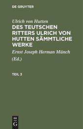 book Des teutschen Ritters Ulrich von Hutten sämmtliche Werke: Teil 3