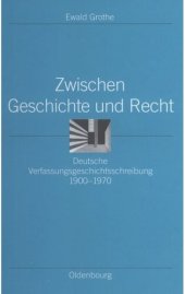 book Zwischen Geschichte und Recht: Deutsche Verfassungsgeschichtsschreibung 1900-1970