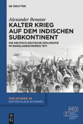 book Kalter Krieg auf dem indischen Subkontinent: Die deutsch-deutsche Diplomatie im Bangladeschkrieg 1971