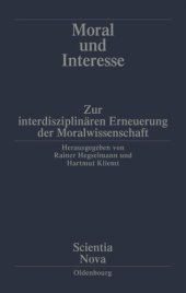 book Moral und Interesse: Zur interdisziplinären Erneuerung der Moralwissenschaften