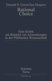 book Rational Choice: Eine Kritik am Beispiel von Anwendungen in der Politischen Wissenschaft. Übersetzung aus dem Amerikanischen von Annette Schmitt