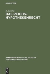 book Das Reichs-Hypothekenrecht: Eine kurzgefasste Darstellung unter besonderer Berücksichtigung der Rechtsverhältnisse der Genossenschaften nebst Formularen für deren Geschäftsverkehr