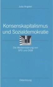 book Konsenskapitalismus und Sozialdemokratie: Die Westernisierung von SPD und DGB