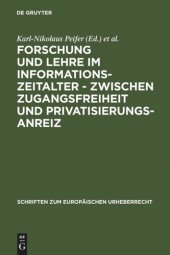 book Forschung und Lehre im Informationszeitalter - zwischen Zugangsfreiheit und Privatisierungsanreiz: Vorträge, Texte und Berichte zu der gleichnamigen Tagung des Instituts für Medienrecht und Kommunikationsrecht und des Lehrstuhls für Neuere Geschichte der 