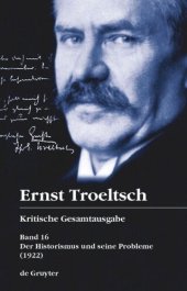 book Kritische Gesamtausgabe. Band 16,1+2 Der Historismus und seine Probleme: Erstes Buch: Das logische Problem der Geschichtsphilosophie (1922)