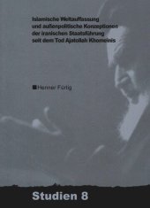 book Islamische Weltauffassung und aussenpolitische Konzeptionen der iranischen Staatsführung seit dem Tod Ajatollah Khomeinis