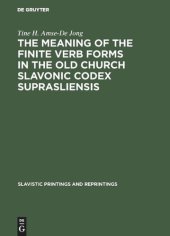 book The meaning of the Finite Verb Forms in the Old Church Slavonic Codex Suprasliensis: A Synchronic Study