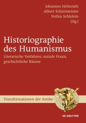 book Historiographie des Humanismus: Literarische Verfahren, soziale Praxis, geschichtliche Räume