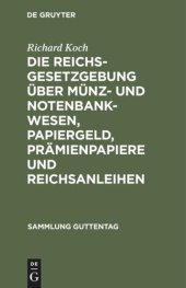 book Die Reichsgesetzgebung über Münz- und Notenbankwesen, Papiergeld, Prämienpapiere und Reichsanleihen