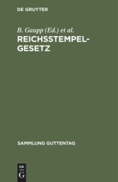 book Reichsstempelgesetz: Börsengesetz vom 27.4.1894 mit den Ausführungs-Vorschriften, einem Ausz. aus den Gesetz-Materialien und den Entscheidungen der Verwaltungsbehörden und des Reichsgerichts; Text-Ausg. mit Anmerkungen, Tabellen und Registern