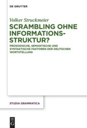 book Scrambling ohne Informationsstruktur?: Prosodische, semantische und syntaktische Faktoren der deutschen Wortstellung