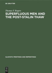 book Superfluous men and the post-Stalin thaw: The alienated hero in soviet prose during the decade 1953–1963