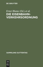 book Die Eisenbahn-Verkehrsordnung: Vom 23. Dezember 1908. Mit allgemeinen Ausführungsbestimmungen sowie dem Internationalen Übereinkommen über den Eisenbahnfrachtverkehr vom 30. Mai 1925 und dem Internationalen Übereinkommen über den Eisenbahnpersonen- und -g