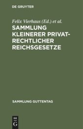 book Sammlung kleinerer privatrechtlicher Reichsgesetze: Text-Ausgabe mit Anmerkungen und Sachregister