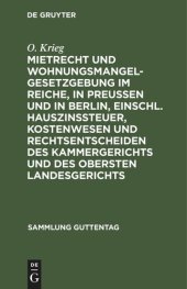 book Mietrecht und Wohnungsmangelgesetzgebung im Reiche, in Preußen und in Berlin, einschl. Hauszinssteuer, Kostenwesen und Rechtsentscheiden des Kammergerichts und des Obersten Landesgerichts