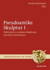 book Pseudoantike Skulptur: I Fallstudien zu antiken Skulpturen und ihren Imitationen