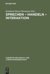 book Sprechen – Handeln – Interaktion: Ergebnisse aus Bielefelder Forschungsprojekten zu Texttheorie, Sprechakttheorie und Konversationsanalyse