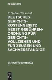 book Deutsches Gerichtskostengesetz nebst Gebührenordnung für Gerichtsvollzieher und für Zeugen und Sachverständige: Unter besonderer Berücksichtigung der Entscheidungen des Reichsgerichts