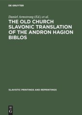 book The Old Church Slavonic Translation of the Andron Hagion Biblos: In the Edition of Nikolaas Van Wijk