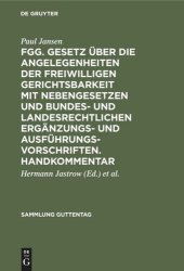 book FGG. Gesetz über die Angelegenheiten der freiwilligen Gerichtsbarkeit mit Nebengesetzen und bundes- und landesrechtlichen Ergänzungs- und Ausführungsvorschriften. Handkommentar: [Hauptbd.]