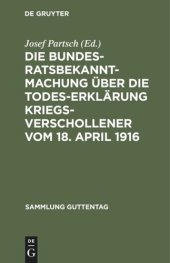 book Die Bundesratsbekanntmachung über die Todeserklärung Kriegsverschollener vom 18. April 1916