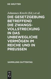 book Die Gesetzgebung betreffend die Zwangsvollstreckung in das unbewegliche Vermögen im Reiche und in Preußen: Text-Ausgabe mit Einleitung, Kosten- und Gebührentabellen und Sachregister