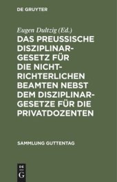 book Das preußische Disziplinargesetz für die nichtrichterlichen Beamten nebst dem Disziplinargesetze für die Privatdozenten