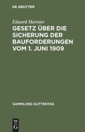 book Gesetz über die Sicherung der Bauforderungen vom 1. Juni 1909: Textausgabe mit Einleitung, Anmerkungen und Sachregister