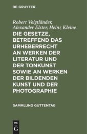 book Die Gesetze, betreffend das Urheberrecht an Werken der Literatur und der Tonkunst sowie an Werken der bildenden Kunst und der Photographie: Kommentar