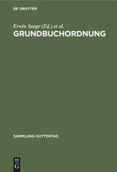 book Grundbuchordnung: Nebst Ausführungsverordnung, Grundbuchverfügung, den wichtigsten ergänzenden Vorschriften und Sachregister. Kommentar