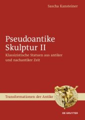 book Pseudoantike Skulptur. II Pseudoantike Skulptur II: Klassizistische Statuen aus antiker und nachantiker Zeit