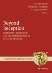 book Beyond Reception: Renaissance Humanism and the Transformation of Classical Antiquity