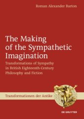 book The Making of the Sympathetic Imagination: Transformations of Sympathy in British Eighteenth-Century Philosophy and Fiction