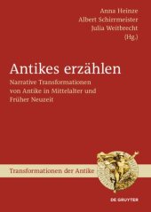 book Antikes erzählen: Narrative Transformationen von Antike in Mittelalter und Früher Neuzeit