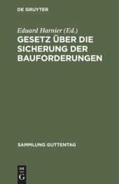 book Gesetz über die Sicherung der Bauforderungen: Vom 1. Juni 1909. Textausgabe mit Einleitung, Anmerkungen und Sachregister