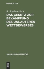 book Das Gesetz zur Bekämpfung des unlauteren Wettbewerbes: Vom 27. Mai 1896. Text-Ausgabe mit Anmerkungen und Sachregister