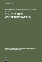 book Einheit der Wissenschaften: Internationales Kolloquium der Akademie der Wissenschaften zu Berlin, Bonn 25–27. Juni 1990