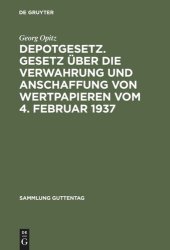 book Depotgesetz. Gesetz über die Verwahrung und Anschaffung von Wertpapieren vom 4. Februar 1937: Nebst einem ausführlichen Anhang: Schrankfächer und Verwahrstücke und zahlreiche Anlagen