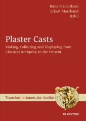 book Plaster Casts: Making, Collecting and Displaying from Classical Antiquity to the Present