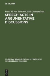 book Speech Acts in Argumentative Discussions: A Theoretical Model for the Analysis of Discussions Directed towards Solving Conflicts of Opinion