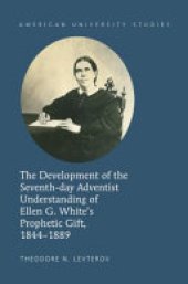 book The Development of the Seventh-Day Adventist Understanding of Ellen G. White's Prophetic Gift, 1844-1889